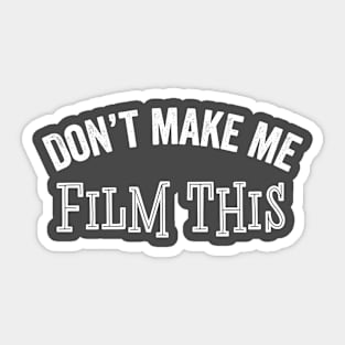 Funny Film Don't Make Me Social Media News Sarcastic Gift Sticker